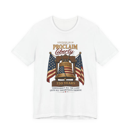 Proclaim Liberty Tee — Liberty Bell & American Flag Patriotic T-Shirt (250 Years)