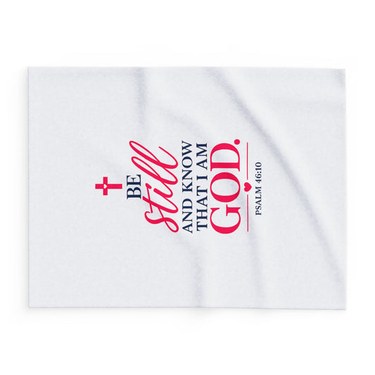 Faithful Fleece Blanket — “Be Still and Know That I Am God” Psalm 46:10 Christian Throw