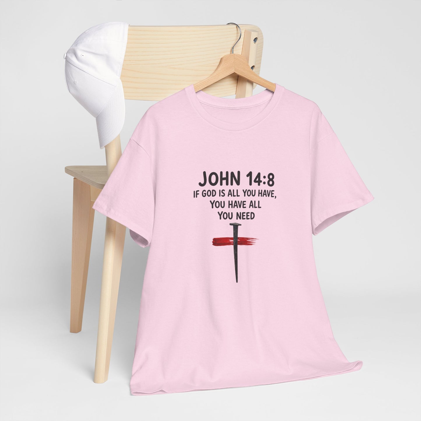 John 14:8 Christian T‑Shirt - "If God Is All You Have" Cross Faith Tee