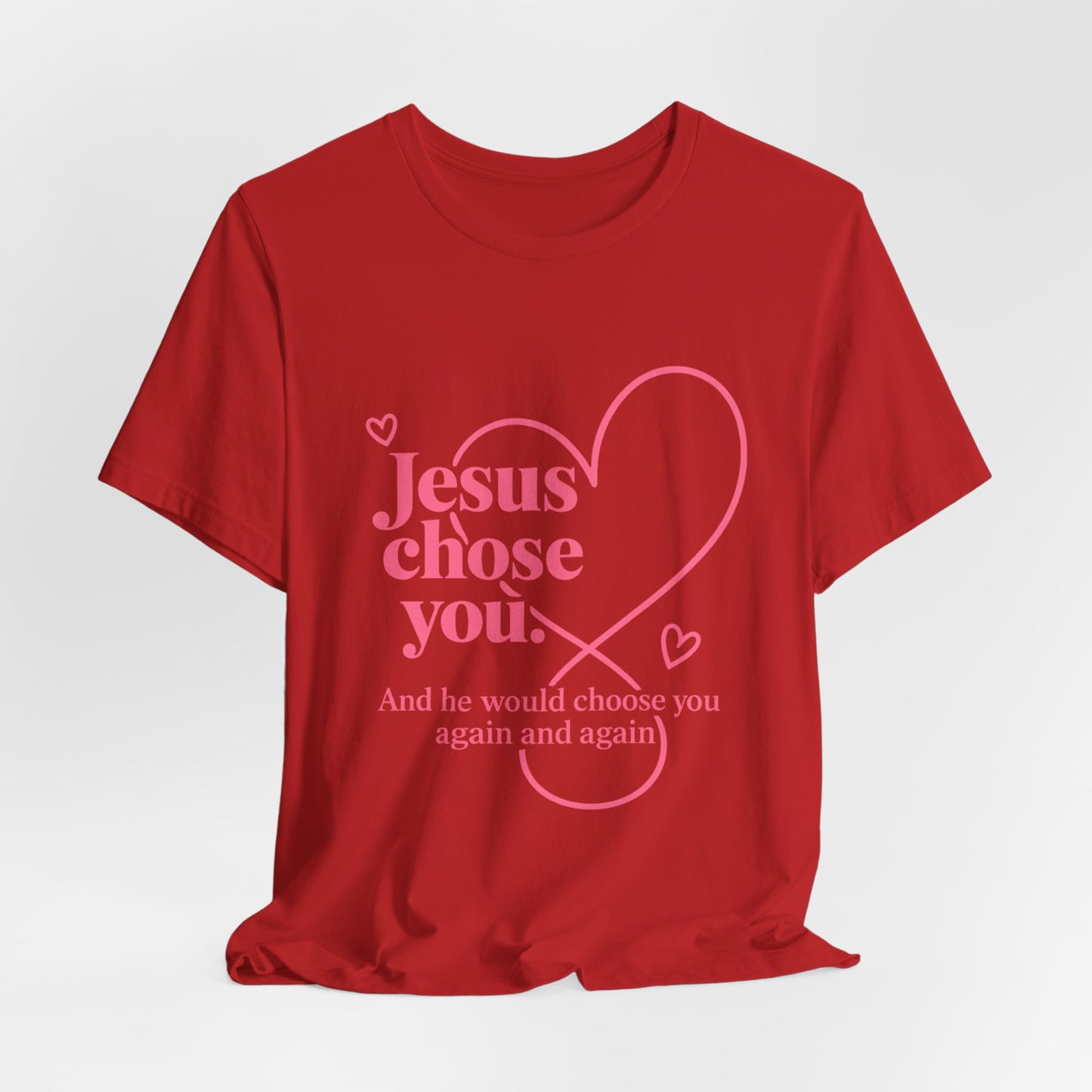 Jesus Chose You Heart Tee — Christian Faith Inspirational T-Shirt