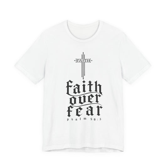 Faith Over Fear T-Shirt — Psalm 56:3 Cross Christian Tee