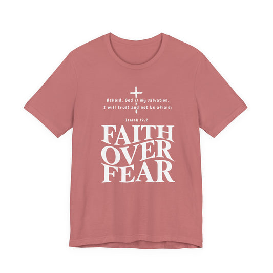 Faith Over Fear T-Shirt — Christian Inspirational Tee with Isaiah 12:2 Quote