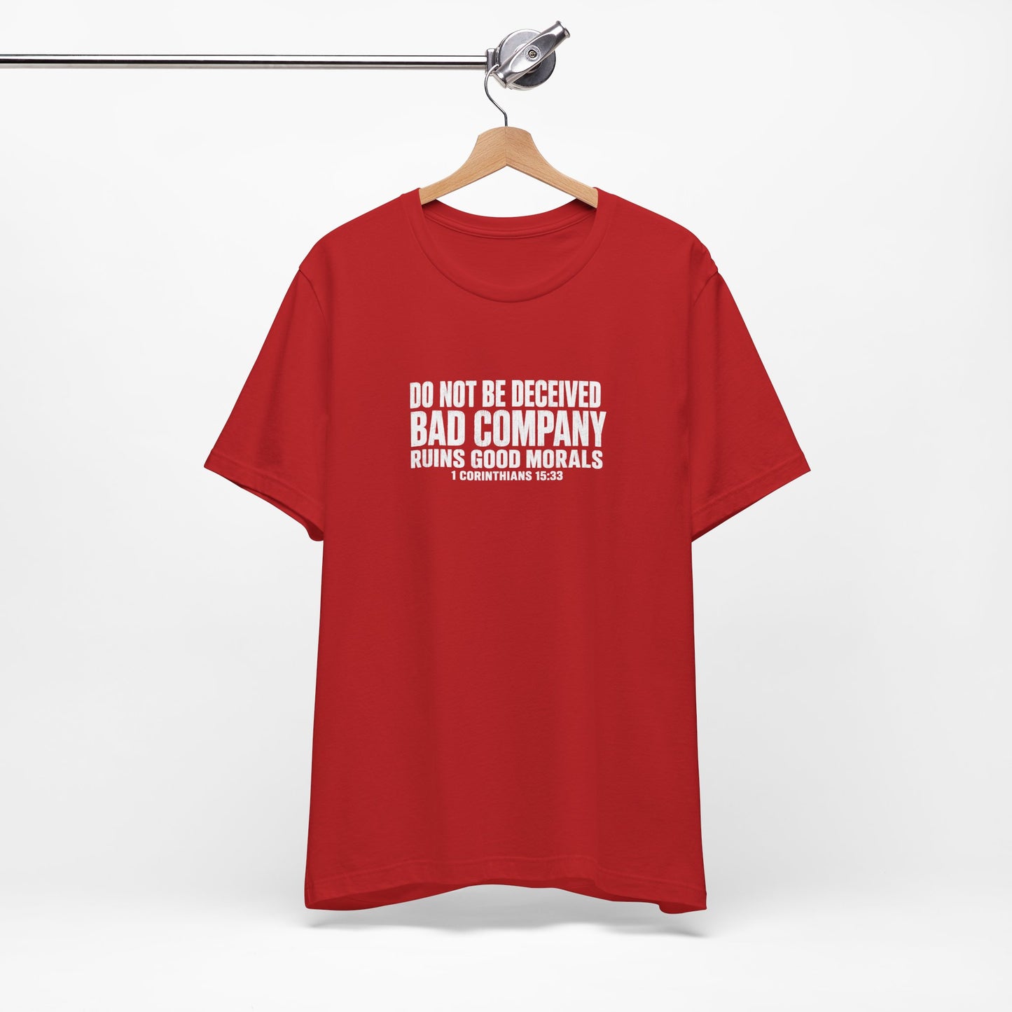 Christian Tee — “Do Not Be Deceived: Bad Company Ruins Good Morals” Short Sleeve Shirt
