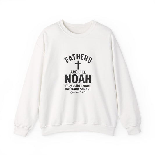 Christian Father Sweatshirt — "Fathers Are Like Noah" Inspirational Crewneck