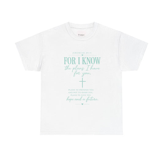 Scripture T-Shirt - "For I Know the Plans I Have for You" Inspirational Faith Tee