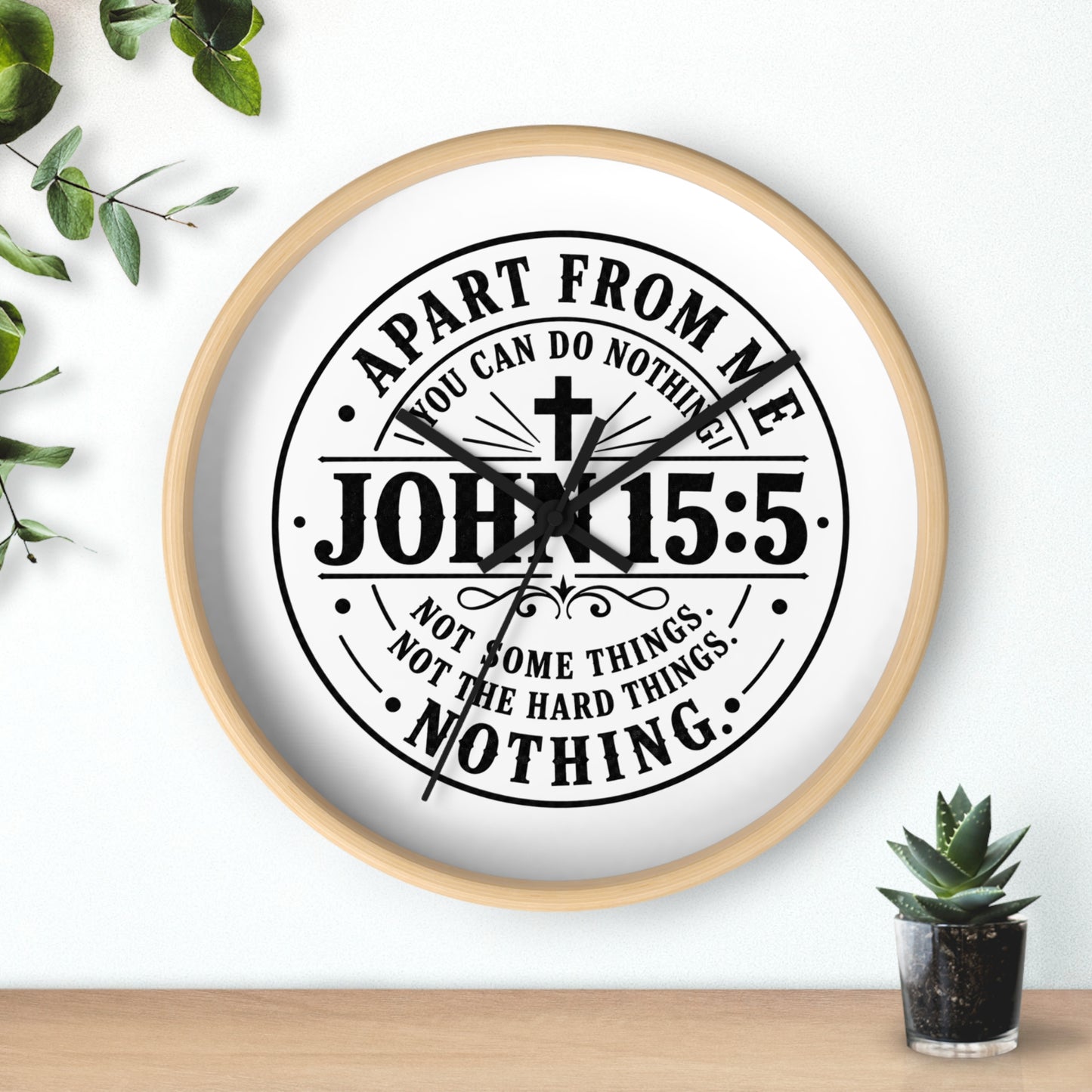 John 15:5 Inspirational Wall Clock — Apart From Me You Can Do Nothing Bible Verse Decor