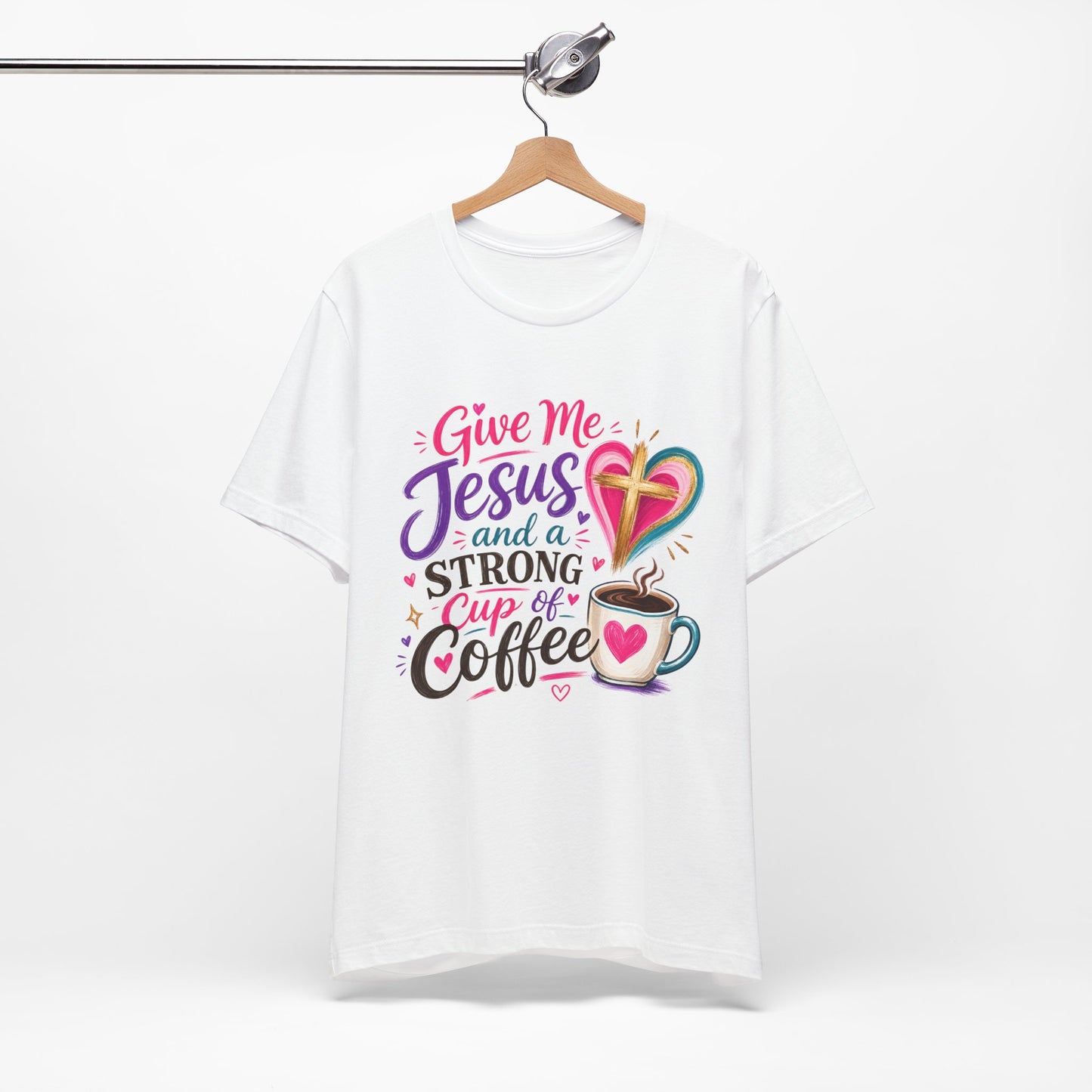 Christian Coffee T-Shirt — "Give Me Jesus and a Strong Cup of Coffee"