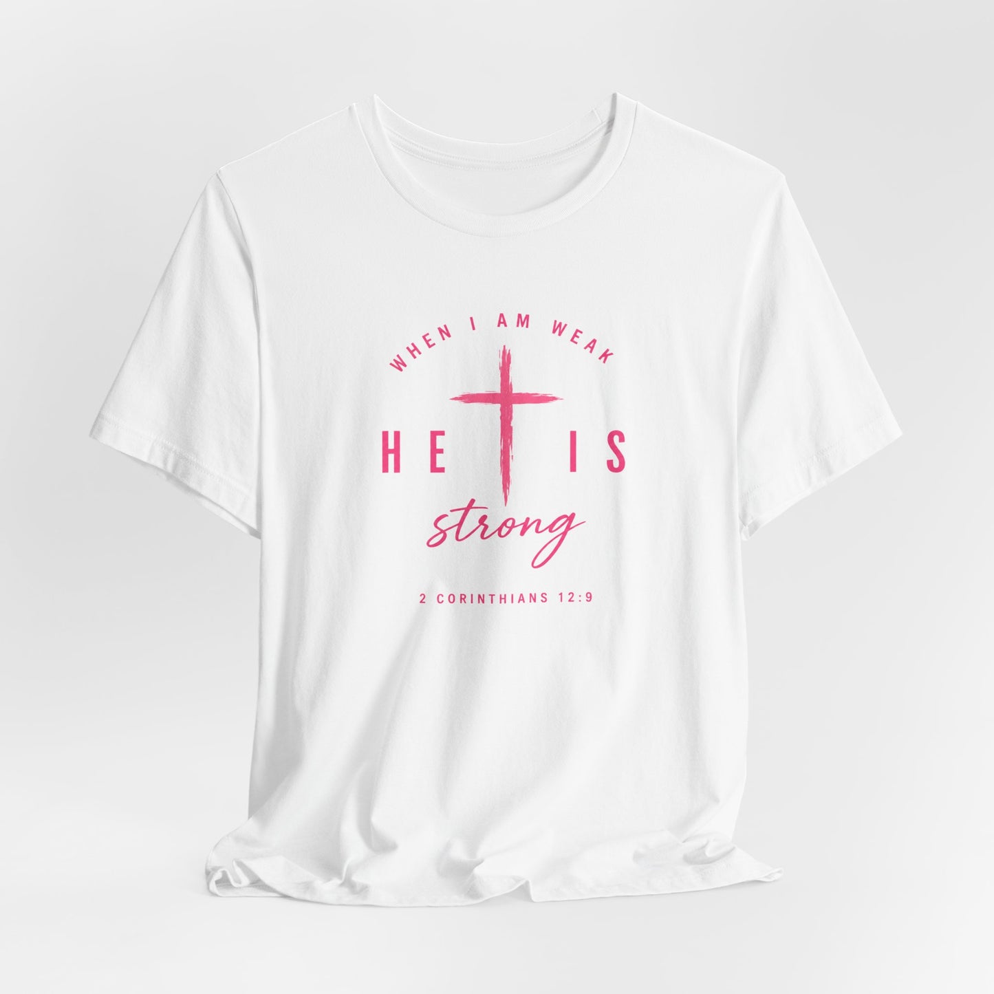 He Is Strong Tee – Christian Cross Inspirational T-Shirt (2 Corinthians 12:9)
