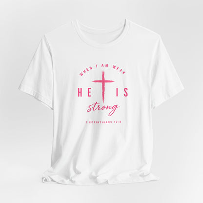 He Is Strong Tee – Christian Cross Inspirational T-Shirt (2 Corinthians 12:9)