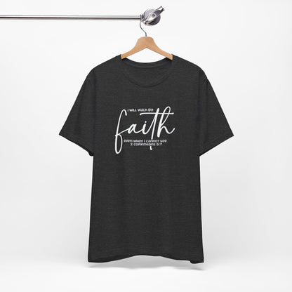 Faith Graphic Tee — "I Will Walk By Faith" Christian Inspirational T-Shirt