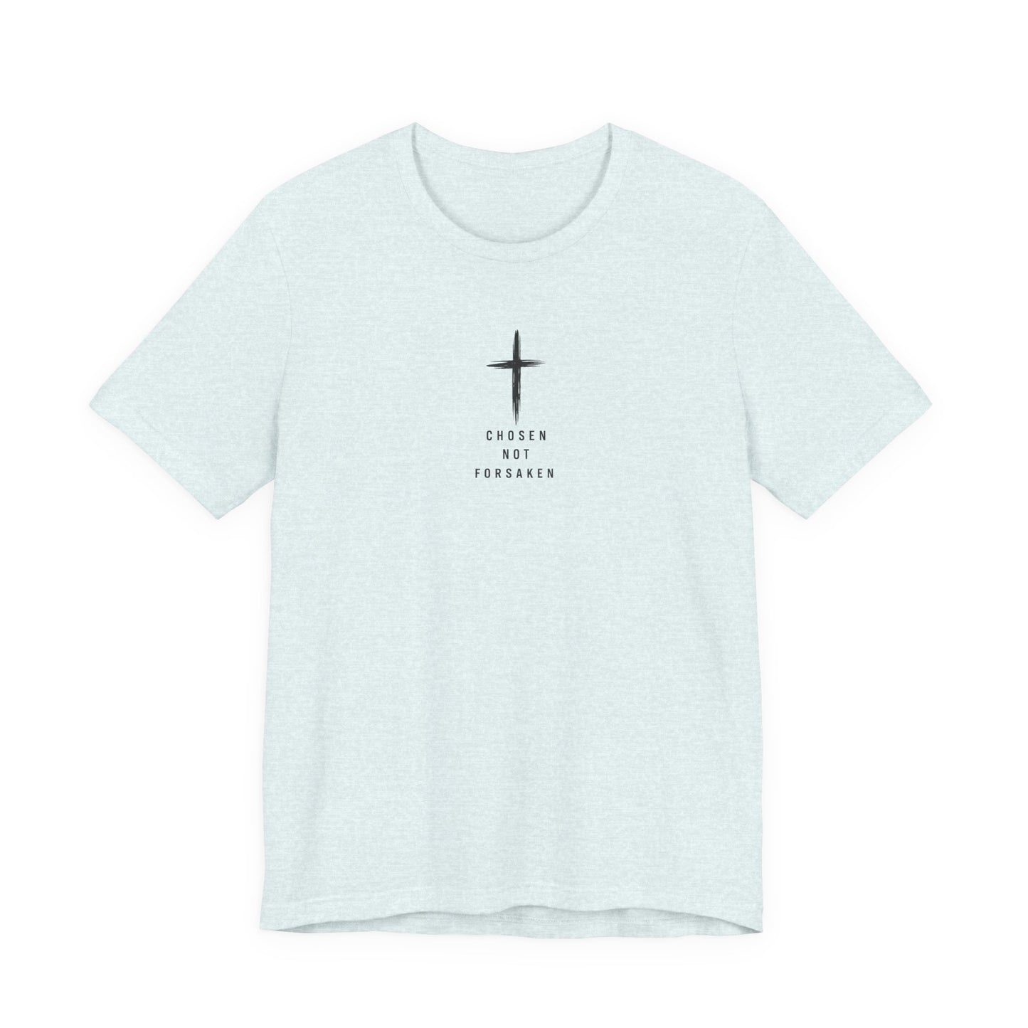 Chosen Not Forsaken Tee — Christian Cross Faith T-Shirt (1 Peter 2:9)