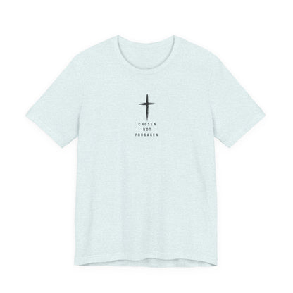 Chosen Not Forsaken Tee — Christian Cross Faith T-Shirt (1 Peter 2:9)