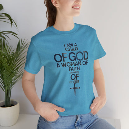 Christian Women’s Faith T‑Shirt — “I Am a Child of God, A Woman of Faith, A Warrior of Christ”
