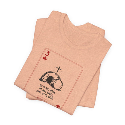 3 of Clubs Tee - Vintage Playing Card Jesus Design ("He Is Not Here He Has Risen")