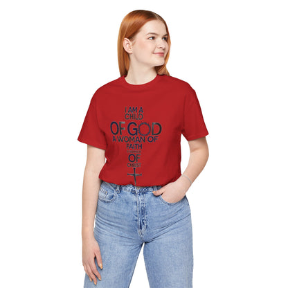 Christian Women’s Faith T‑Shirt — “I Am a Child of God, A Woman of Faith, A Warrior of Christ”