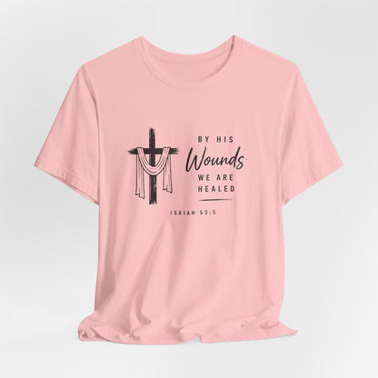 Christian T-Shirt – “By His Wounds We Are Healed” Cross Tee (Isaiah 53:5)