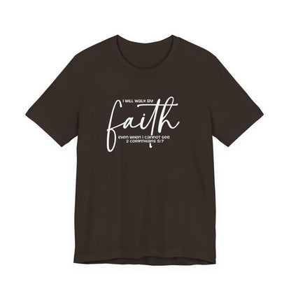 Faith Graphic Tee — "I Will Walk By Faith" Christian Inspirational T-Shirt