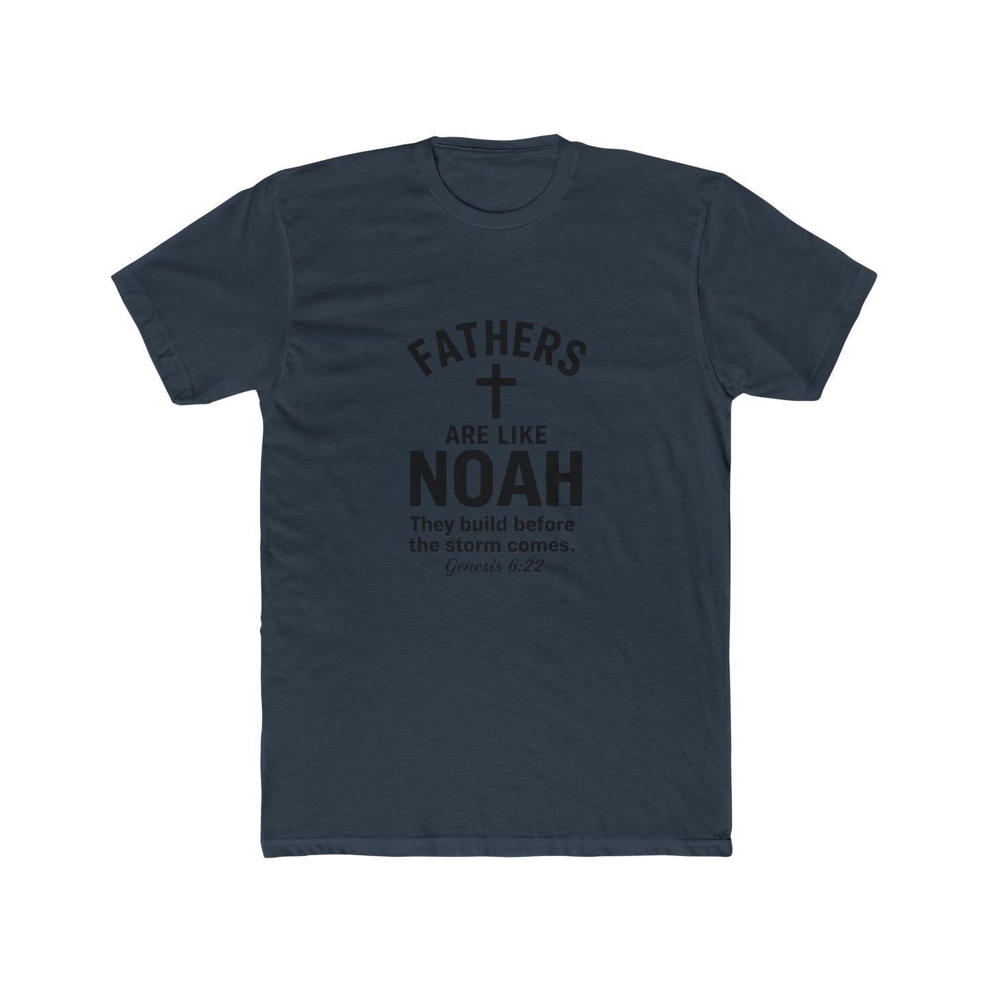 Fathers Are Like Noah Tee — Christian Father’s Day T-Shirt (Genesis 6:22)