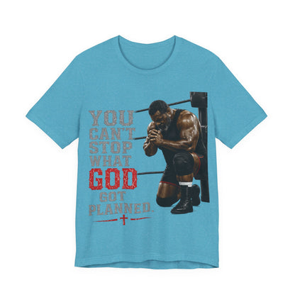 BIG FROST— "You Can't Stop What God Got Planned" UNISEX Shirt
