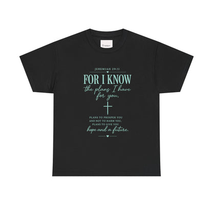 Scripture T-Shirt - "For I Know the Plans I Have for You" Inspirational Faith Tee
