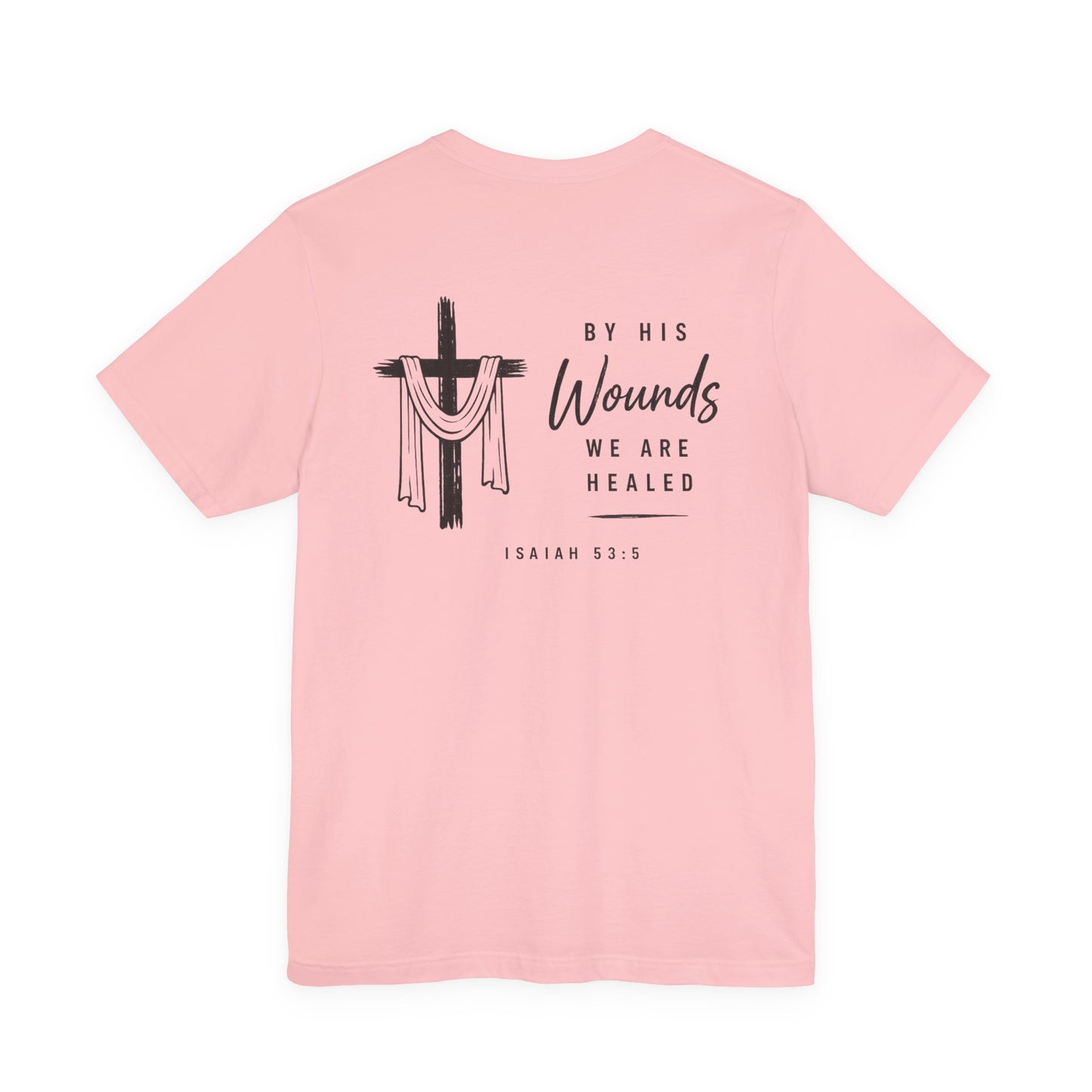 Christian Cross T-Shirt — “By His Wounds We Are Healed” Isaiah 53:5 Inspirational Tee