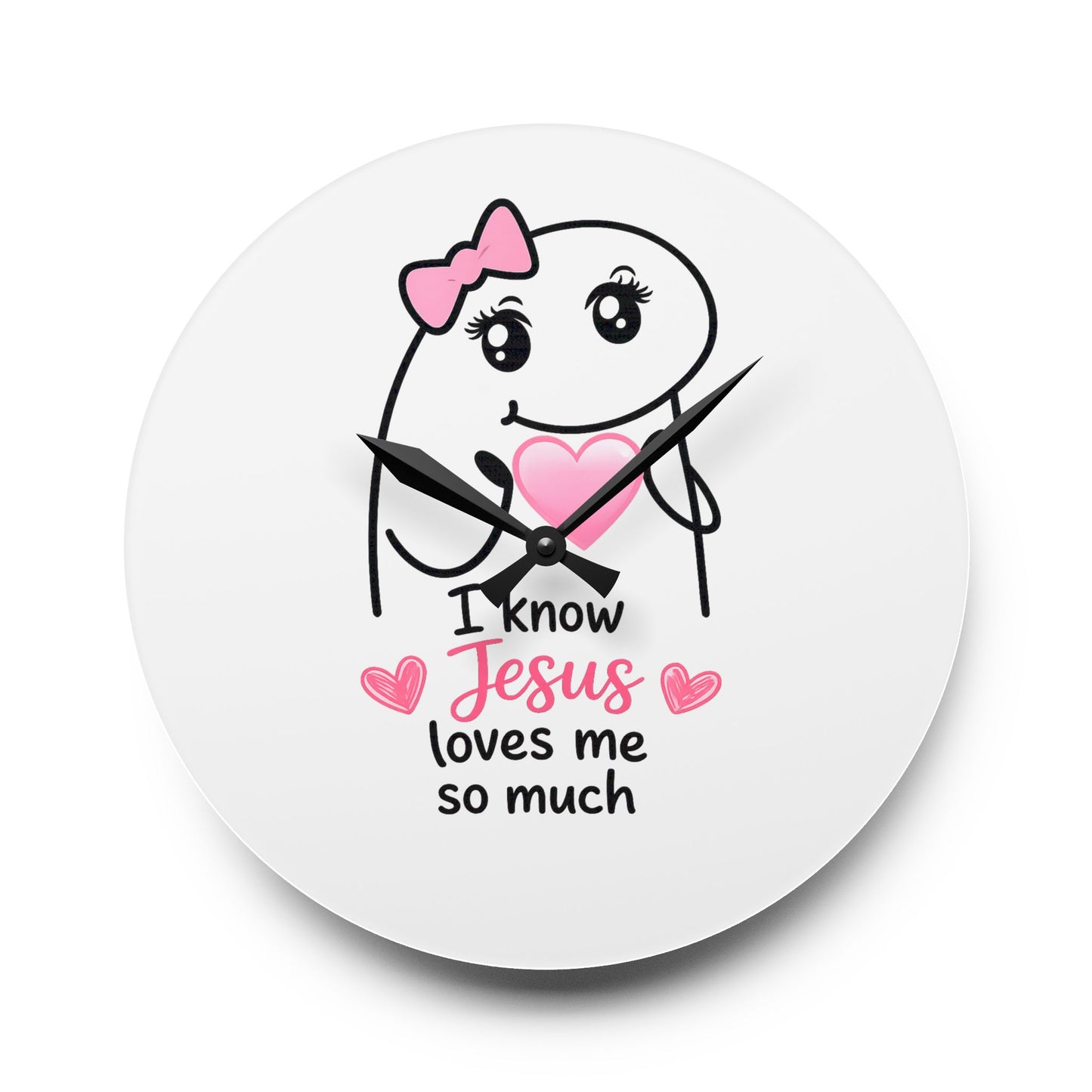 Acrylic Wall Clock — "I Know Jesus Loves Me So Much" Cute Faith Decorative Clock