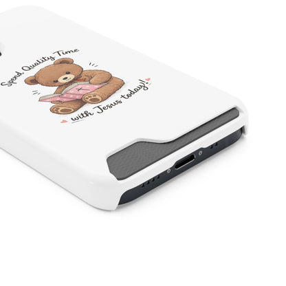 Phone Case — "Spend Quality Time with Jesus Today" Teddy Card Holder