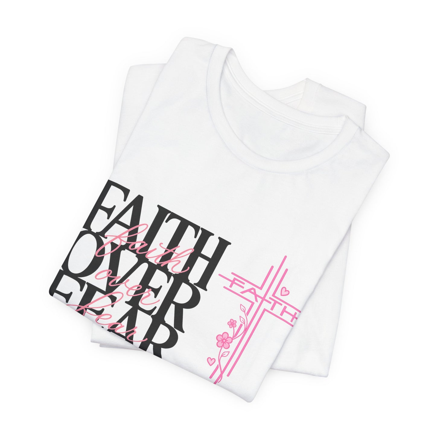 Faith Over Fear T-Shirt — Inspirational Christian Graphic Tee