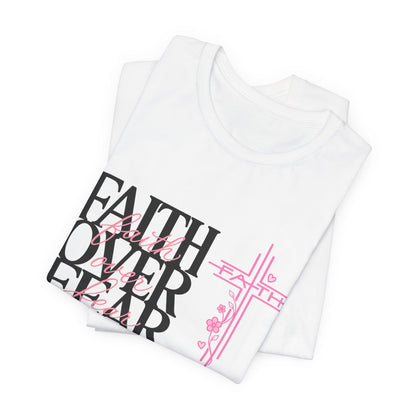 Faith Over Fear T-Shirt — Inspirational Christian Graphic Tee