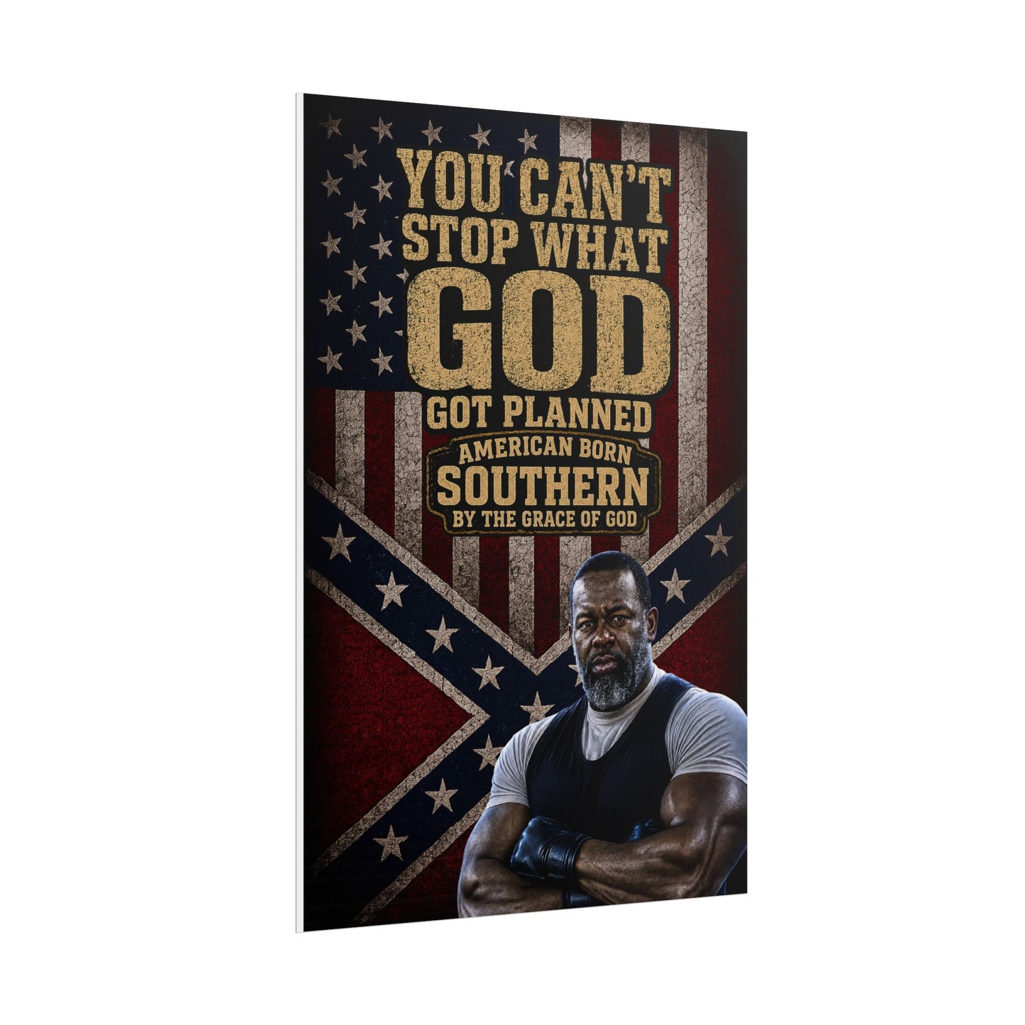 Rolled Poster — “You Can't Stop What God Got Planned” Southern American Patriotic Wall Art