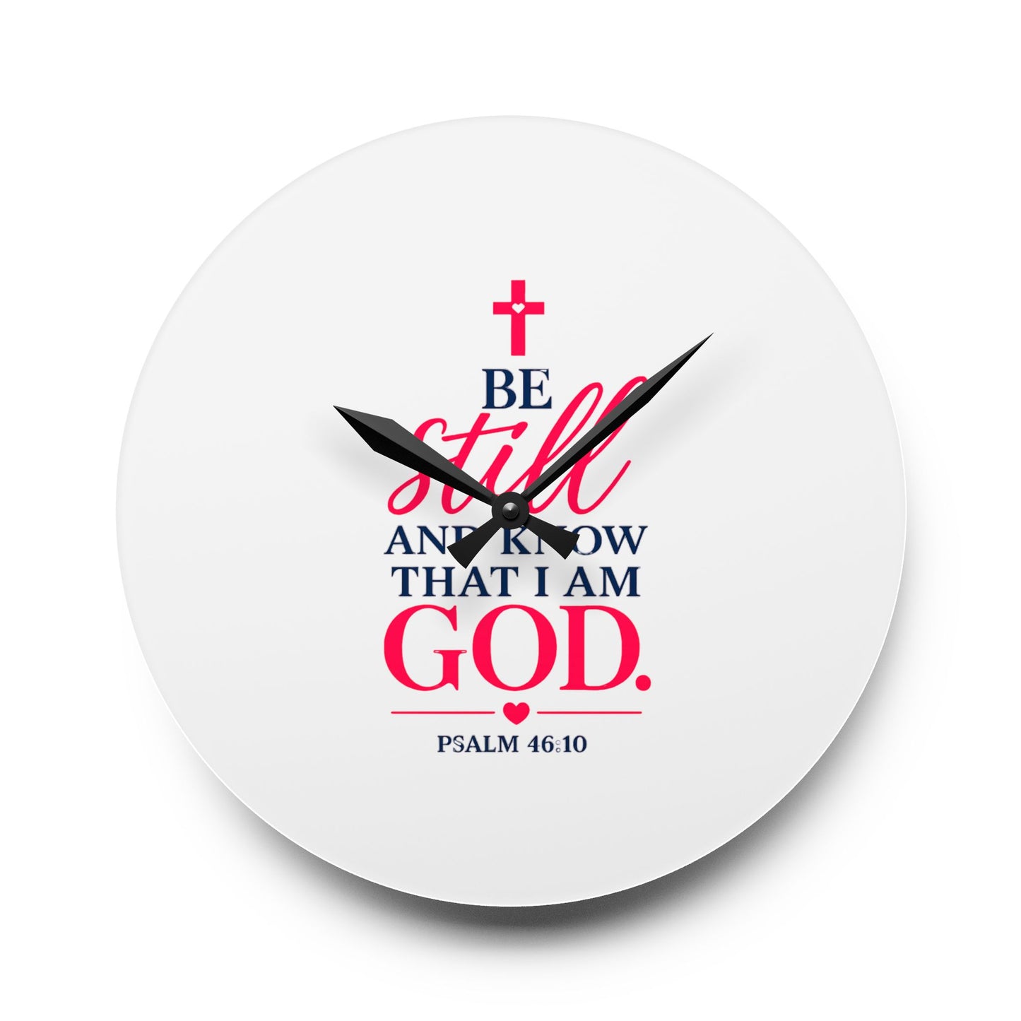 Acrylic Wall Clock — "Be Still and Know That I Am God" Psalm 46:10 Christian Home Decor