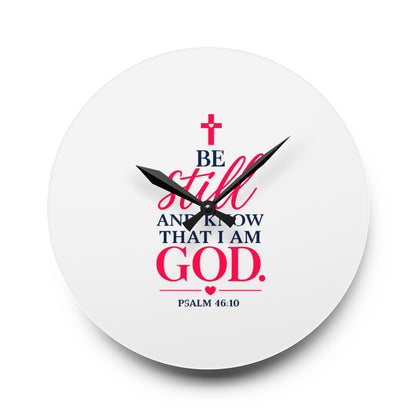 Acrylic Wall Clock — "Be Still and Know That I Am God" Psalm 46:10 Christian Home Decor
