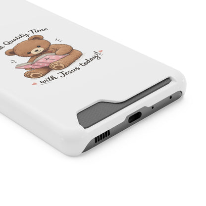 Phone Case — "Spend Quality Time with Jesus Today" Teddy Card Holder