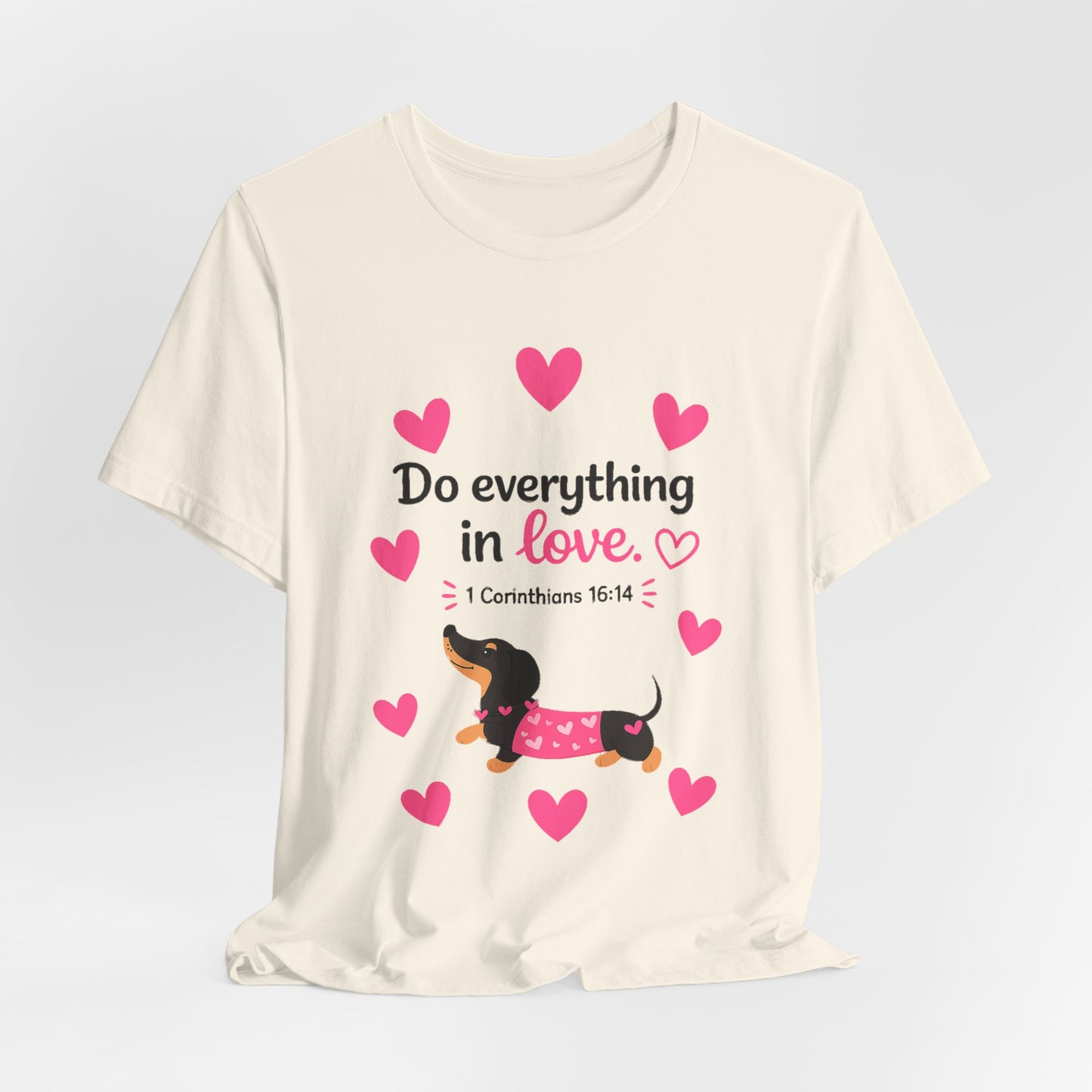 Do Everything in Love Tee — Cute Dachshund Christian Valentine T-Shirt