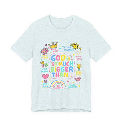 Christian T‑Shirt — "God Is So Much Bigger Than..." Pastel Faith Tee