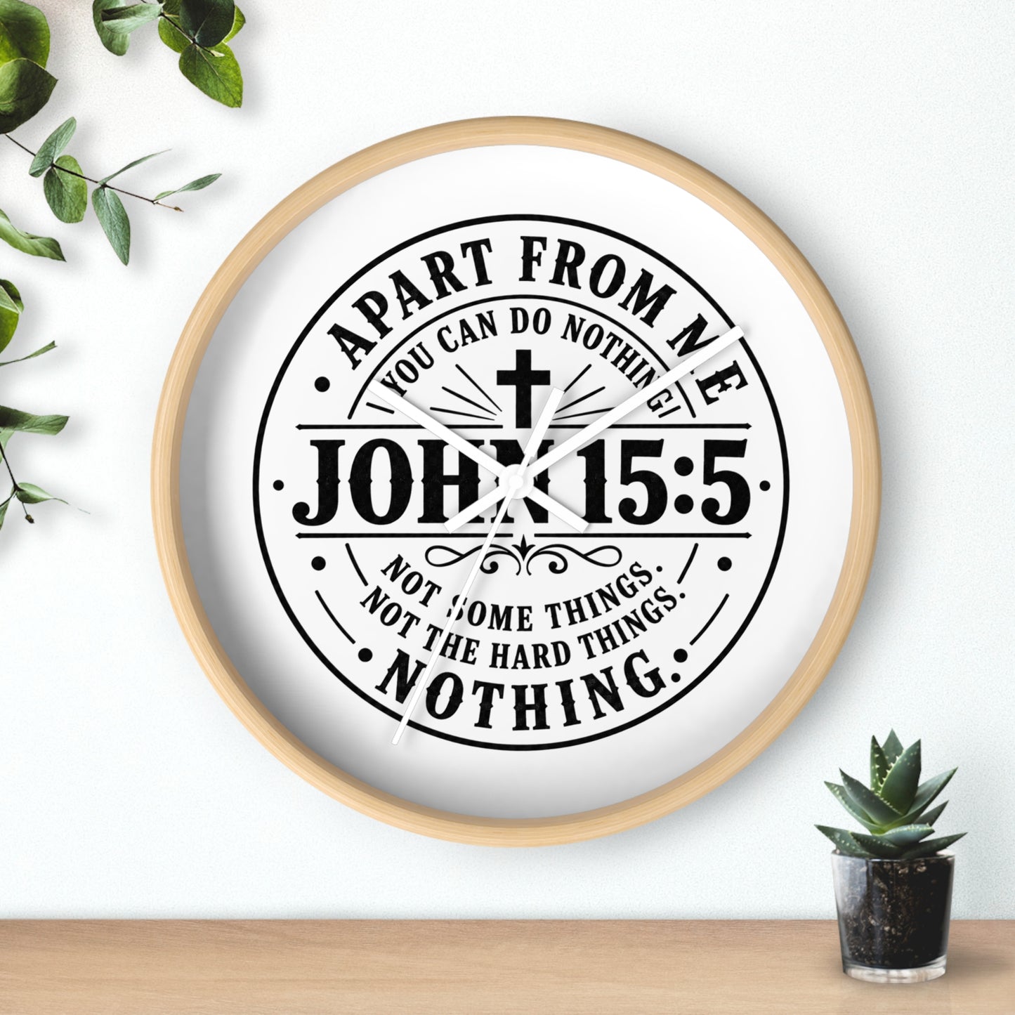 John 15:5 Inspirational Wall Clock — Apart From Me You Can Do Nothing Bible Verse Decor