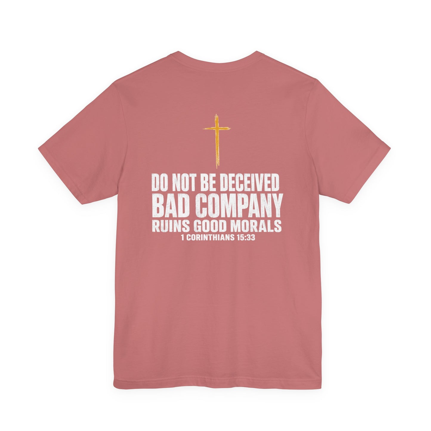 Christian Cross T-Shirt — "Do Not Be Deceived, Bad Company Ruins Good Morals" (1 Corinthians 15:33)