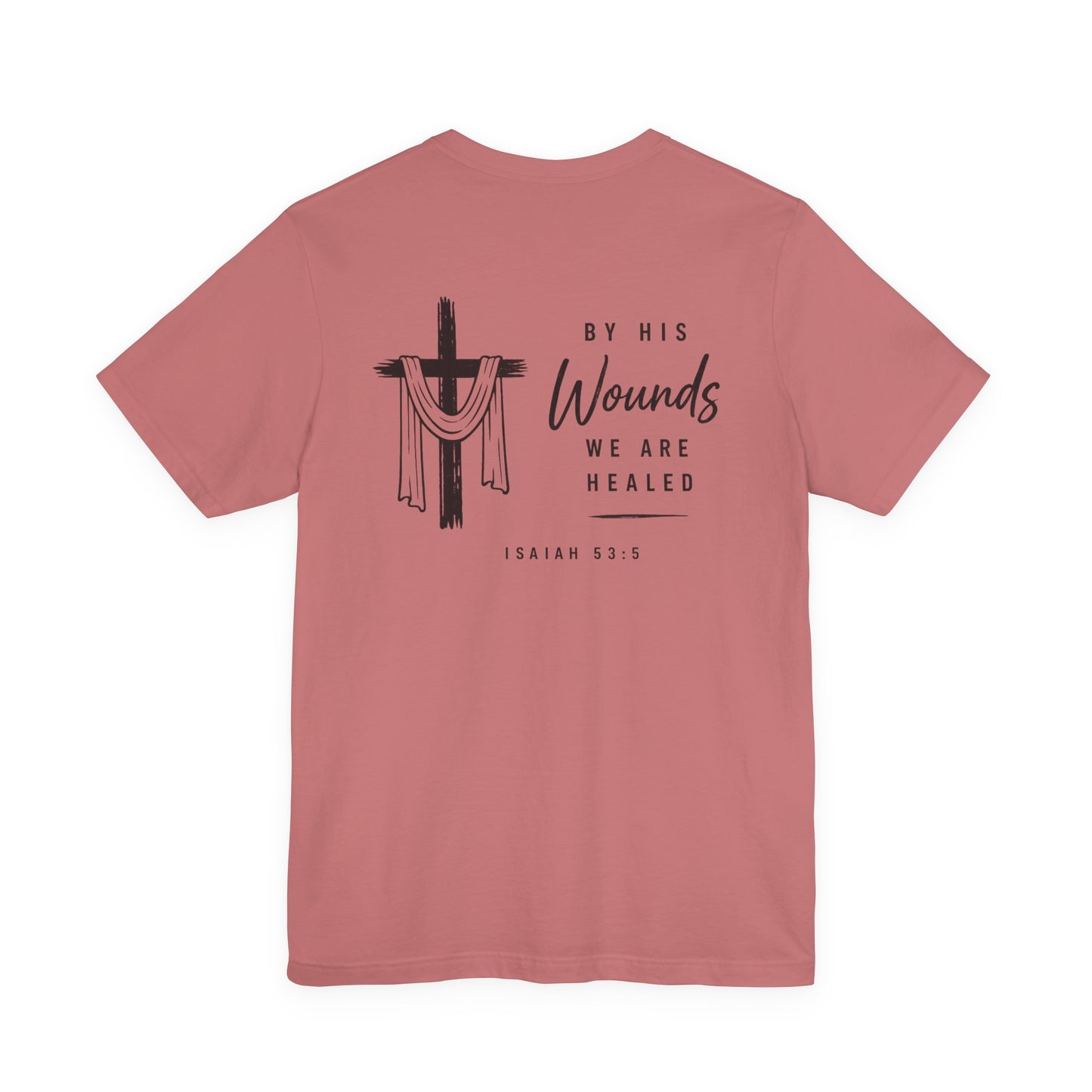 Christian Cross T-Shirt — “By His Wounds We Are Healed” Isaiah 53:5 Inspirational Tee