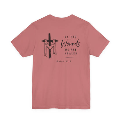 Christian Cross T-Shirt — “By His Wounds We Are Healed” Isaiah 53:5 Inspirational Tee