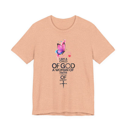 Faith Butterfly T-Shirt – "I Am a Child of God, A Woman of Faith" Christian Tee