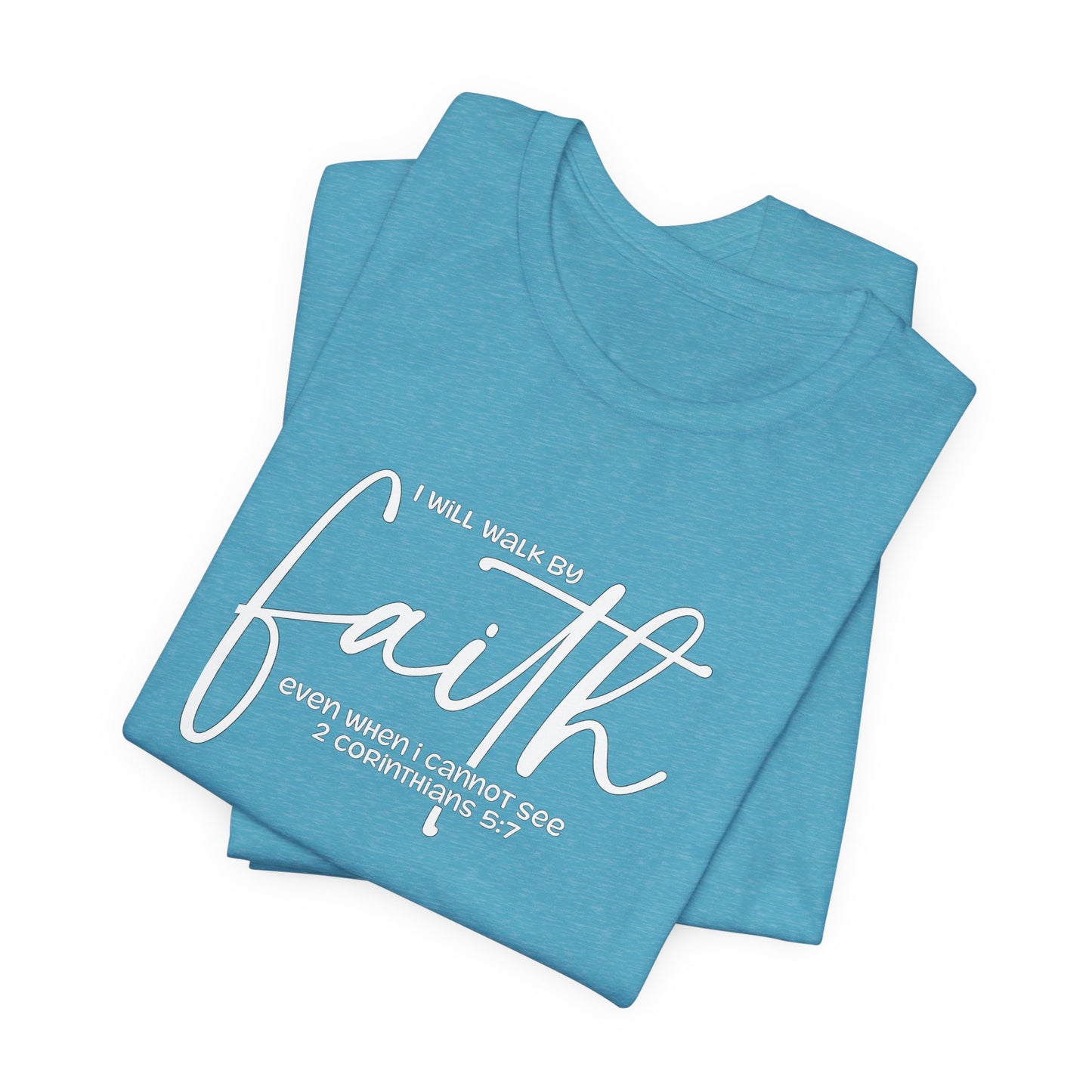 Faith Graphic Tee — "I Will Walk By Faith" Christian Inspirational T-Shirt