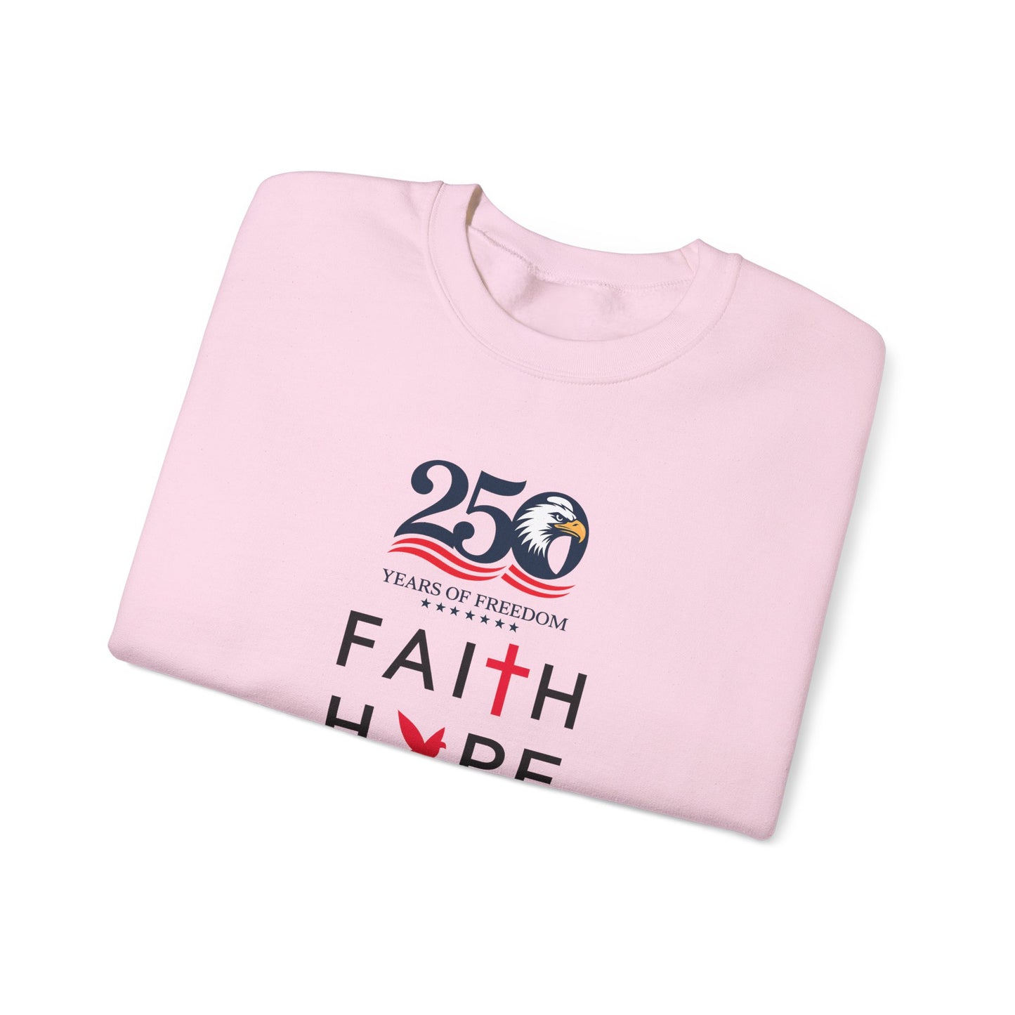 Faith Hope Love Crewneck Sweatshirt — 250 Years Anniversary Faith Design