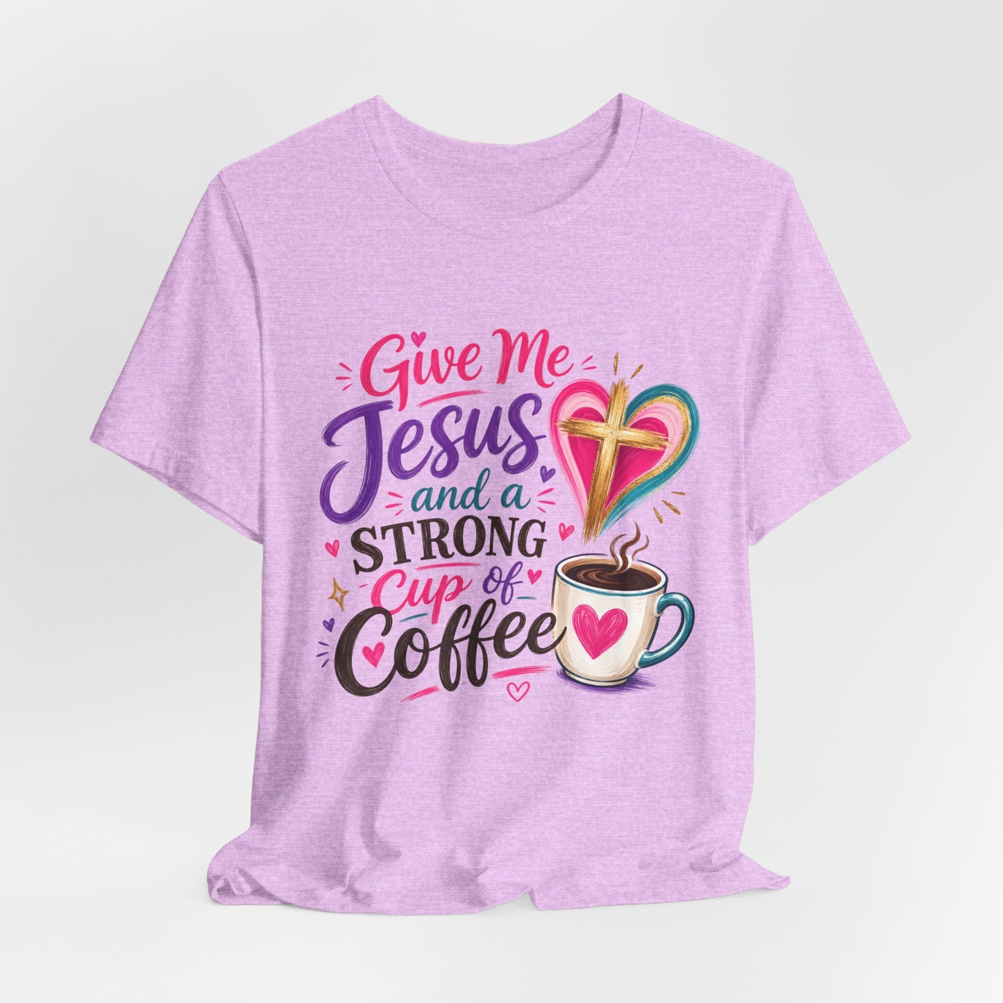 Christian Coffee T-Shirt — "Give Me Jesus and a Strong Cup of Coffee"