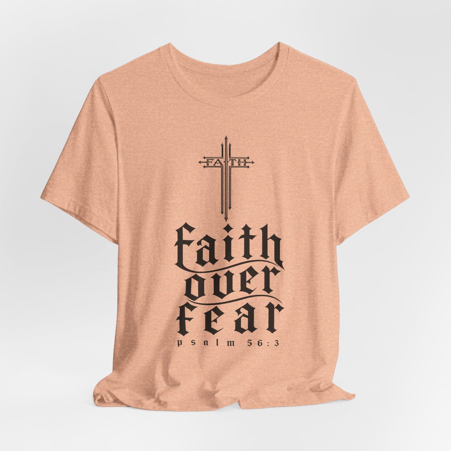 Faith Over Fear T-Shirt — Psalm 56:3 Cross Christian Tee