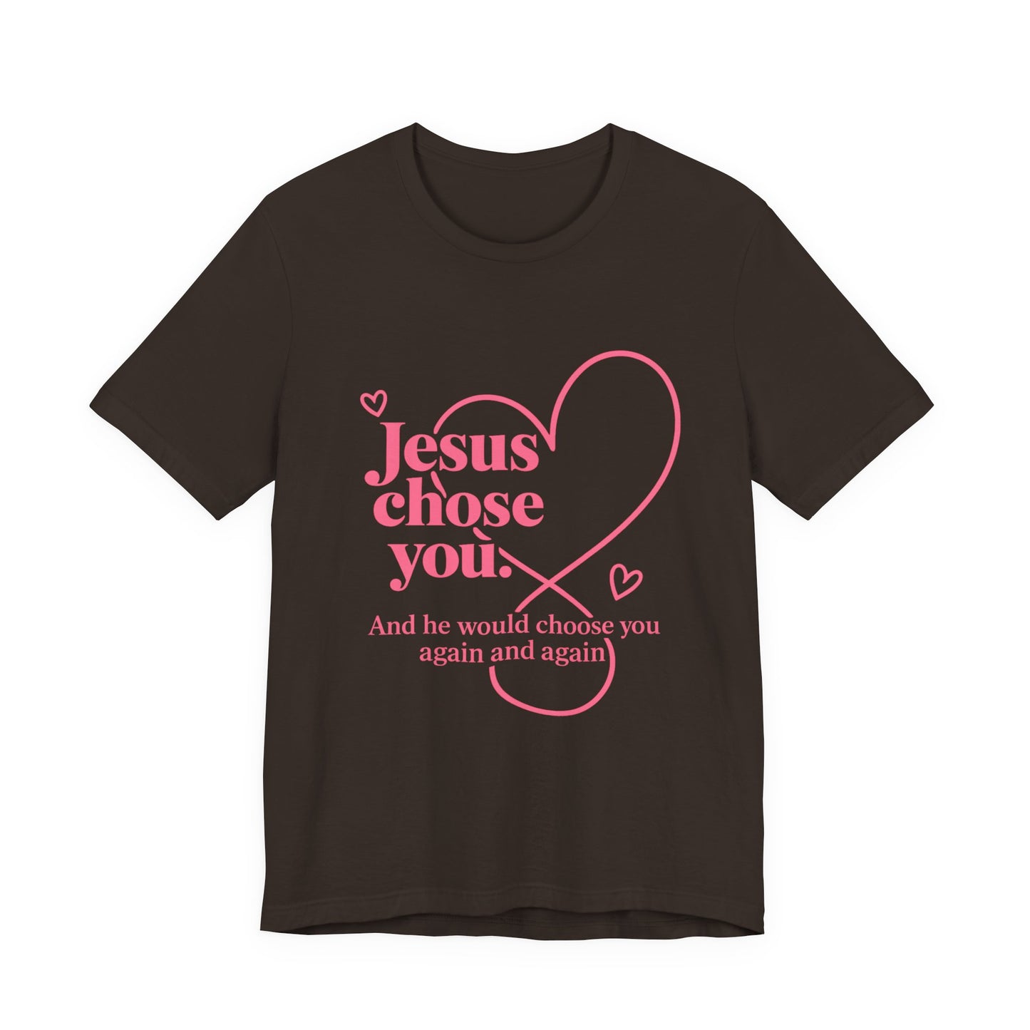 Jesus Chose You Heart Tee — Christian Faith Inspirational T-Shirt