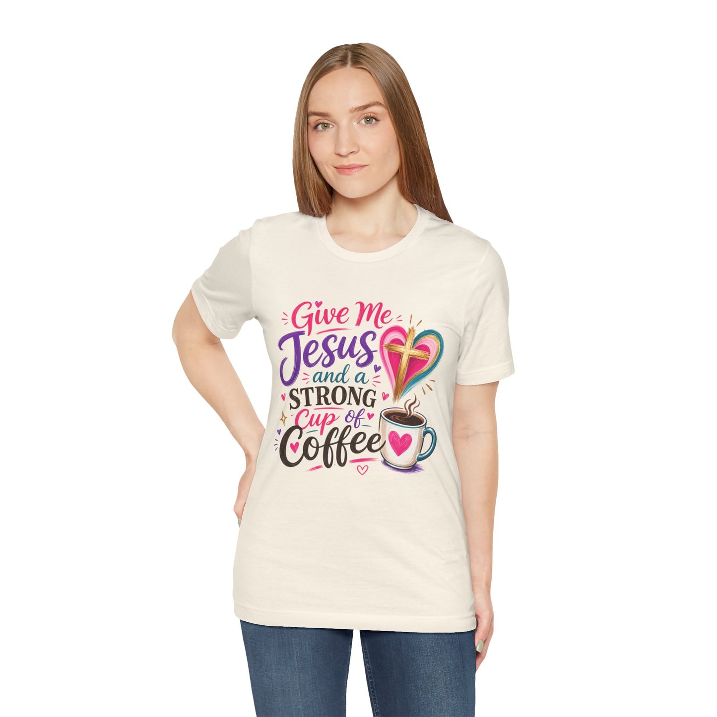 Christian Coffee T-Shirt — "Give Me Jesus and a Strong Cup of Coffee"