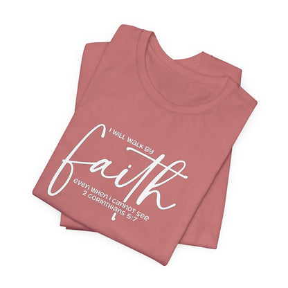 Faith Graphic Tee — "I Will Walk By Faith" Christian Inspirational T-Shirt