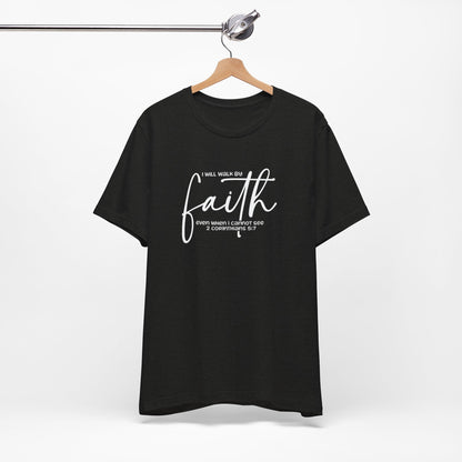Faith Graphic Tee — "I Will Walk By Faith" Christian Inspirational T-Shirt
