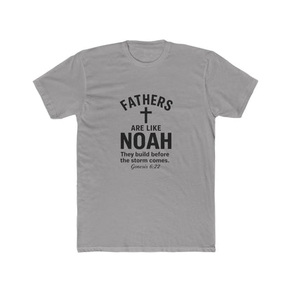 Fathers Are Like Noah Tee — Christian Father’s Day T-Shirt (Genesis 6:22)