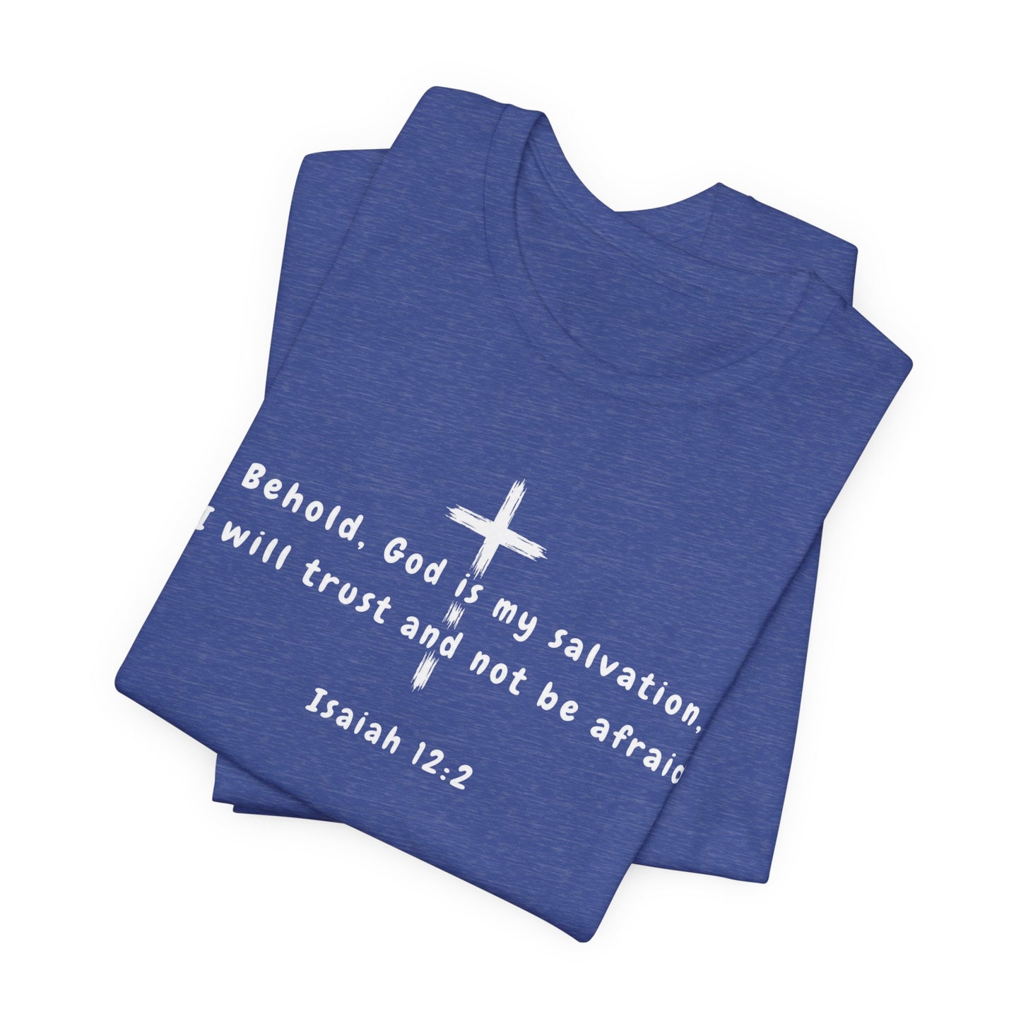Christian T-Shirt — "Behold, God is my salvation" Isaiah 12:2 Cross Tee